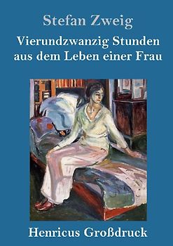 Vierundzwanzig Stunden aus dem Leben einer Frau (Großdruck)