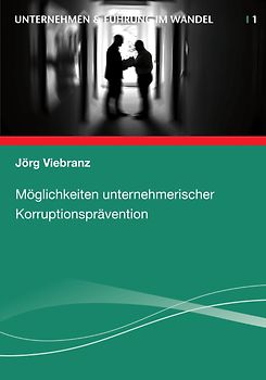 Möglichkeiten unternehmerischer Korruptionsprävention