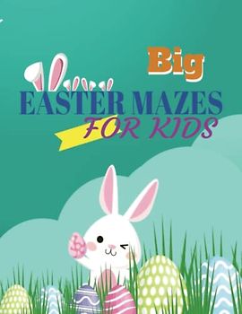 Big Easter Maze Book For Kids Age 4-10: 75 Mazes of 3 Difficulty Levels: Activity Book for Kids Paperback