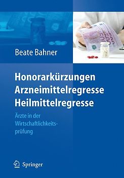 Honorarkürzungen, Arzneimittelregresse, Heilmittelregresse