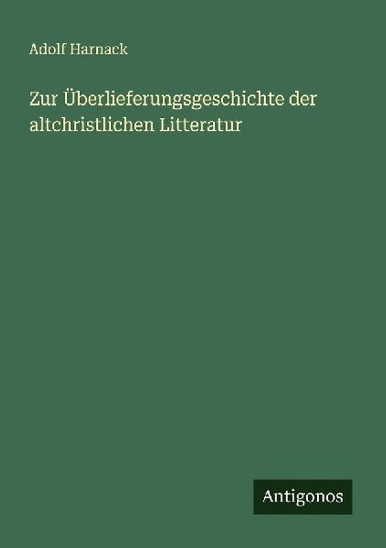 Zur Überlieferungsgeschichte der altchristlichen Litteratur