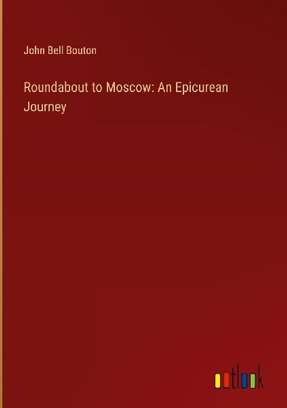 Roundabout to Moscow: An Epicurean Journey