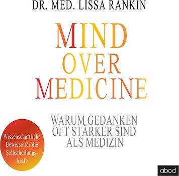 Mind over Medicine - Warum Gedanken oft stärker sind als Medizin