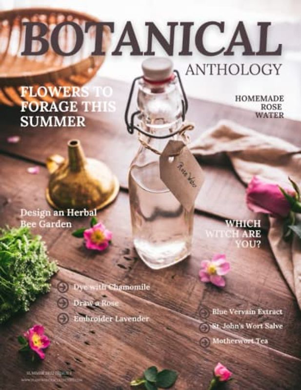 Botanical Anthology: Summer 2022 (Botanical Anthology: Seasonal, Plant Centered Quarterly Magazine)