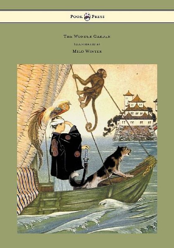 The Wonder Garden - Nature Myths and Tales From all the World Over for Story-Telling and Reading Aloud and for the Children's Own Reading; Illustrated by Milo Winter