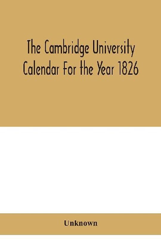 The Cambridge University Calendar For The Year 1826