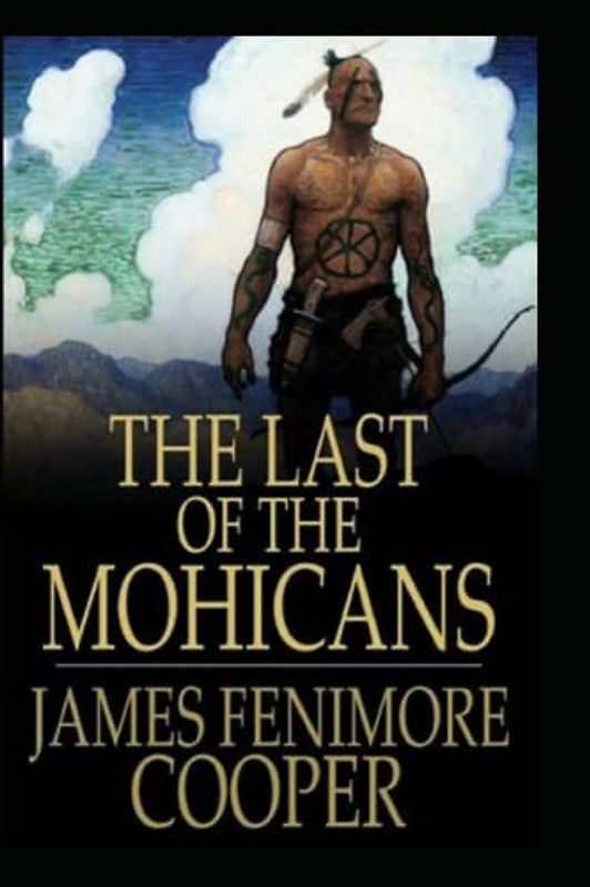 The Last of the Mohicans by James Fenimore Cooper(illustrated Edition)