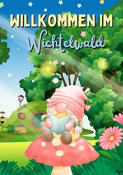 Willkommen im Wichtelwald: Wichtel Malbuch für Kinder mit 50 niedlichen Wichtelbildern zum Ausmalen