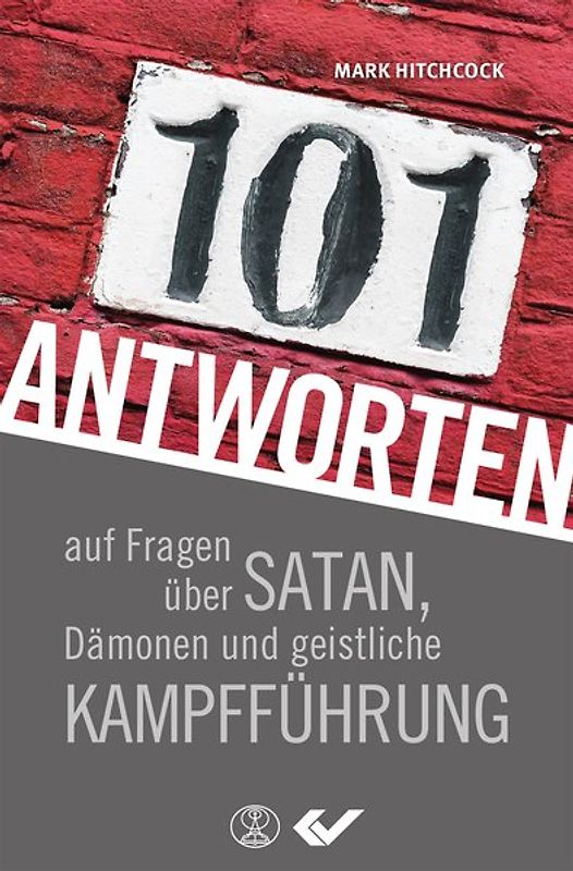 101 Antworten auf Fragen über Satan, Dämonen und geistliche Kampfführung