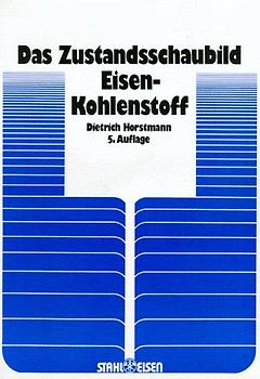 Das Zustandsschaubild Eisen-Kohlenstoff und die Grundlagen der Wärmebehandlung der Eisenkohlenstoff-Legierungen
