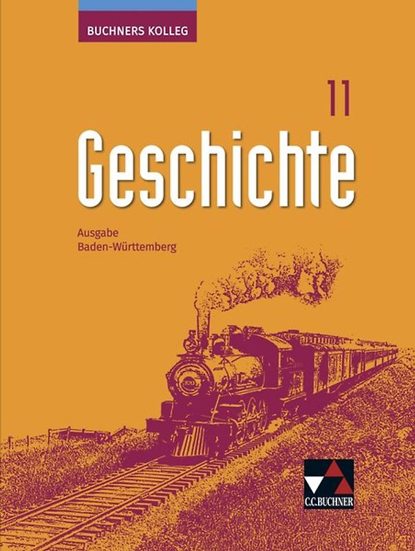 Buchners Kolleg Geschichte – Ausgabe Baden-Württemberg / Buchners Kolleg Geschichte BW 11