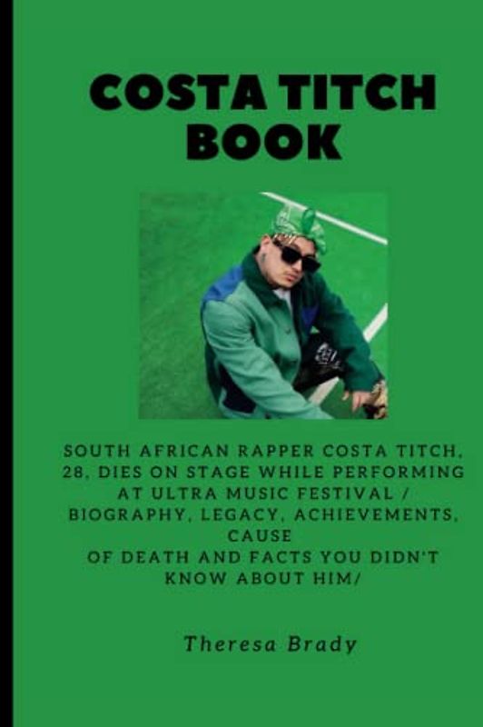 COSTA TITCH BOOK: South African rapper Costa Titch, 28, dies on stage while performing at Ultra music festival / Biography, Legacy, Achievements, Cause Of Death and Facts You Didn't know About Him