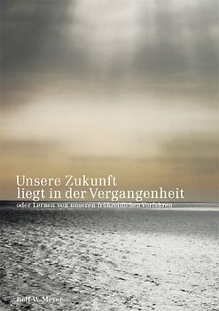 Unsere Zukunft liegt in der Vergangenheit