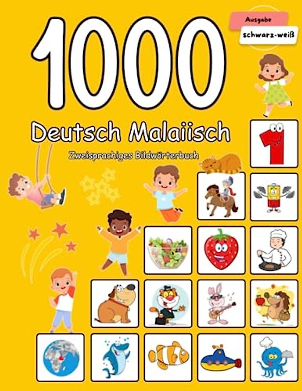 1000 Deutsch Malaiisch Zweisprachiges Bildwörterbuch: Wortschatz schnell erweitern für Kinder