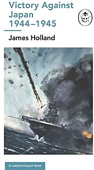 Victory Against Japan: A Ladybird Expert Book