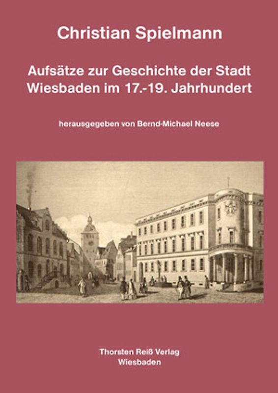 Aufsätze zur Geschichte der Stadt Wiesbaden im 17.-19. Jahrhundert