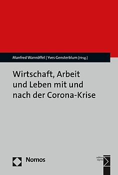 Wirtschaft, Arbeit und Leben mit und nach der Corona-Krise