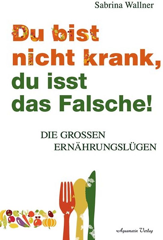 Du bist nicht krank, du isst das Falsche