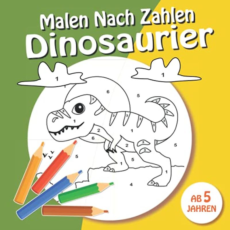 Malen Nach Zahlen Dinosaurier: Süße Dinos Bilder zum Ausmalen nach Zahlen, Ausmalbuch für Jungen - Dino Malbuch für Kinder ab 5 Jahren