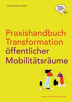 Praxishandbuch Transformation öffentlicher Mobilitätsräume