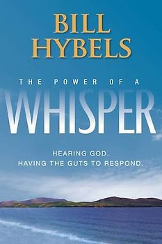 The Power of a Whisper: Hearing God, Having the Guts to Respond