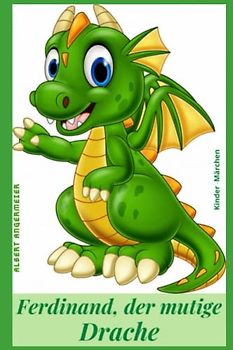 Ferdinand, der mutige Drache: Kinder - Märchen