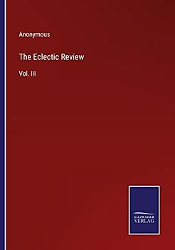 The Eclectic Review: Vol. III