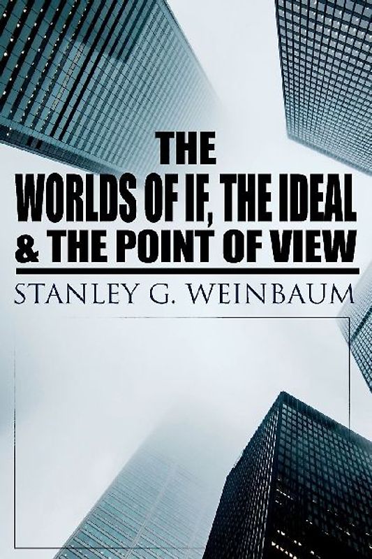 The Worlds of If, The Ideal & The Point of View
