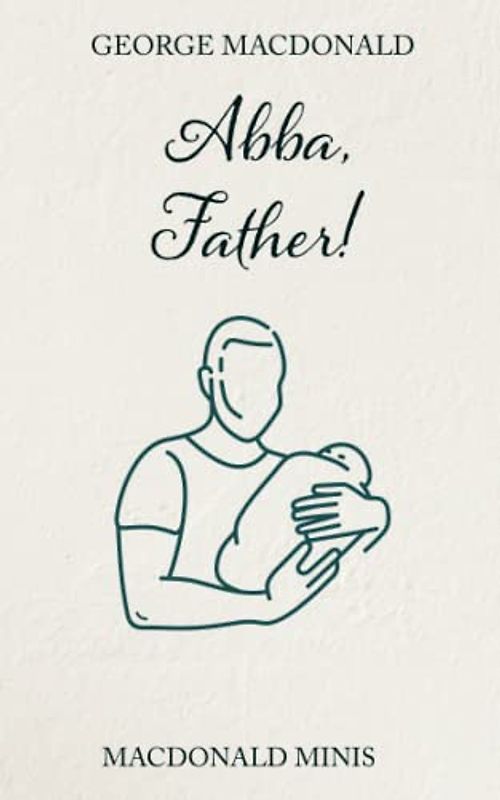 Abba, Father!: Three "Unspoken Sermons" by Scotland's Prince of Preachers