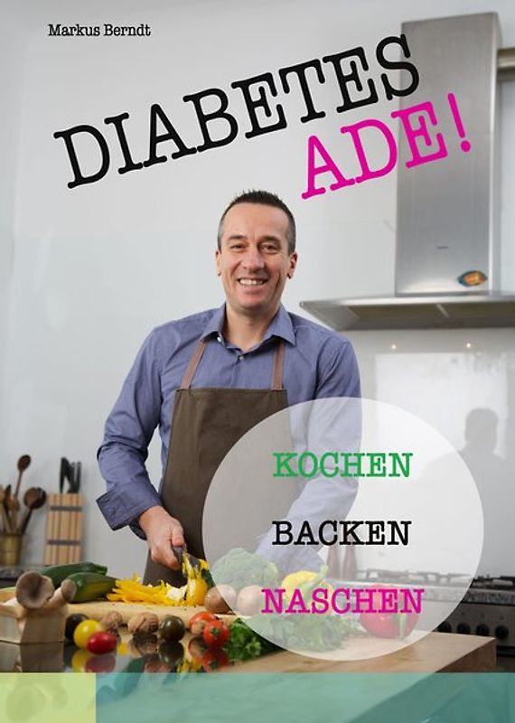 Diabetes Ade! Kochen Backen Naschen