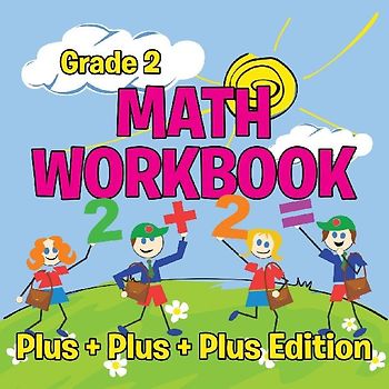 Grade 2 Math Workbook: Plus + Plus + Plus Edition (Math Books) - Professor, Baby