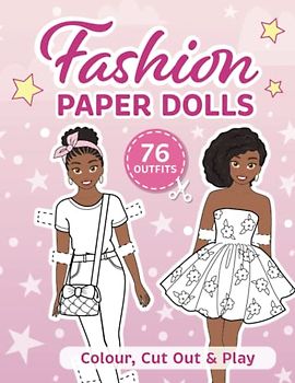 Fashion Paper Dolls - 76 Outfits: Colouring Book