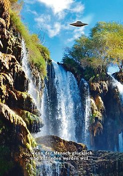 Wenn der Mensch glücklich und zufrieden werden will ...