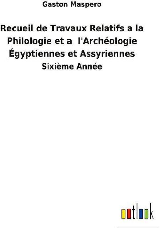 Recueil de Travaux Relatifs a la Philologie et a  l'Archéologie Égyptiennes et Assyriennes