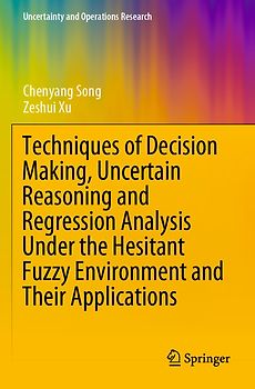 Techniques of Decision Making, Uncertain Reasoning and Regression Analysis Under the Hesitant Fuzzy Environment and Their Applications