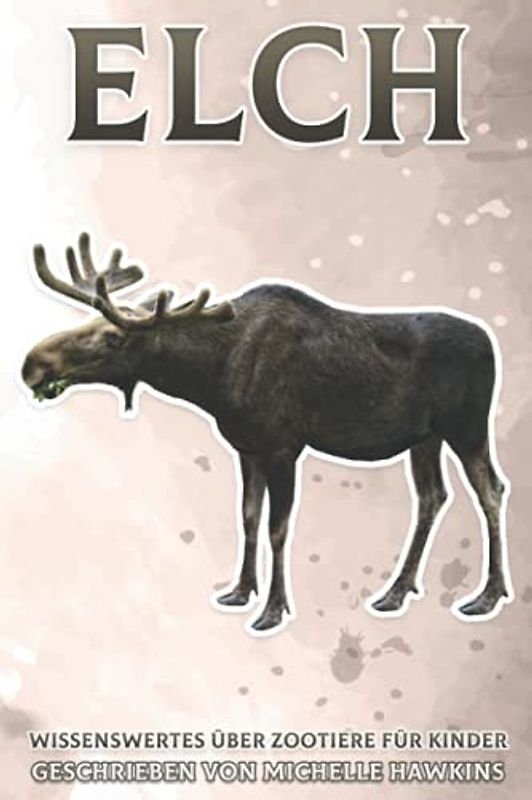 Elch: Wissenswertes über Zootiere für Kinder #36