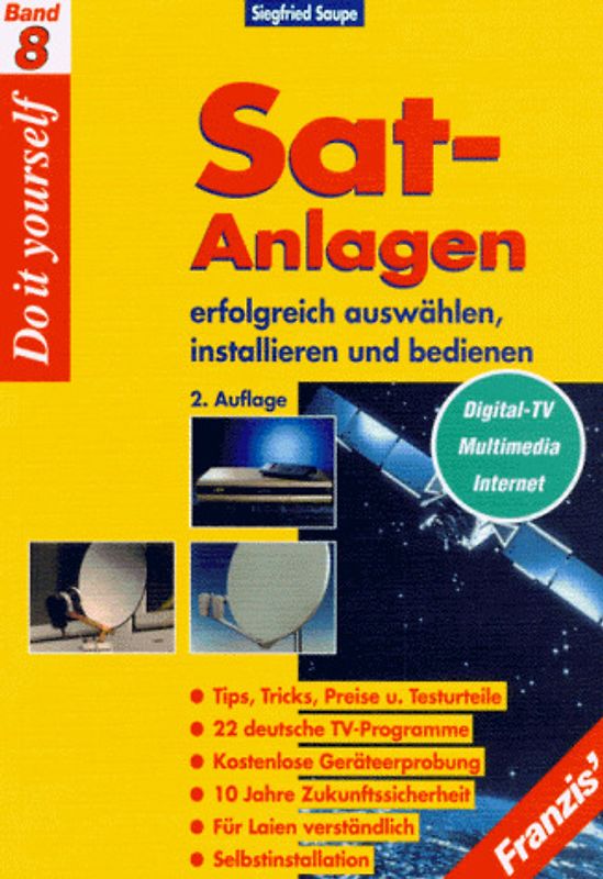 SAT-Anlagen erfolgreich auswählen, installieren und bedienen. Tips, Tricks, Preise und Testurteile, Selbstinstallation für jedermann, 22 deutsch-sprachige SAT-Programme empfangen, kostenlose Geräteerprobung