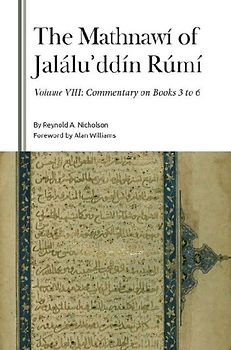 The Mathnawí of Jaláluʾddín Rúmí, Volume VIII