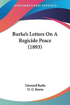 Burke's Letters On A Regicide Peace (1893)