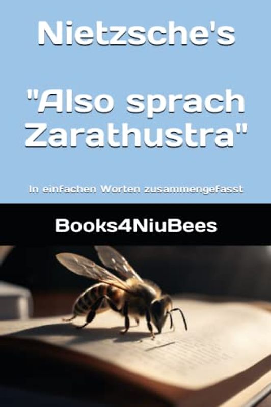 Nietzsche's "Also sprach Zarathustra": In einfachen Worten zusammengefasst (Books4NiuBees, Band 1)