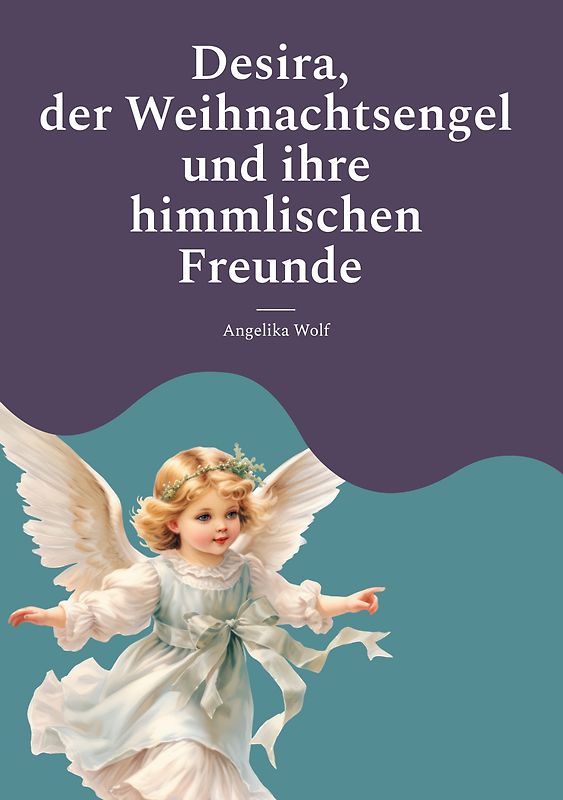 Desira, der Weihnachtsengel und ihre himmlischen Freunde
