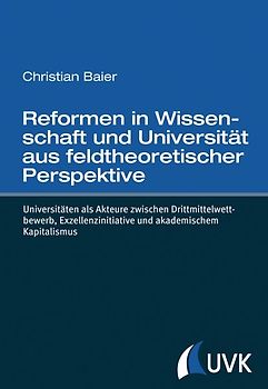 Reformen in Wissenschaft und Universität aus feldtheoretischer Perspektive