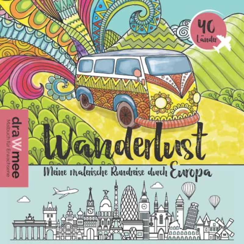Wanderlust - Meine malerische Rundreise durch Europa: Ein Malbuch für Erwachsene mit 40 landestypischen Motiven rund um Mandalas, Tiere, Essen & Landschaften