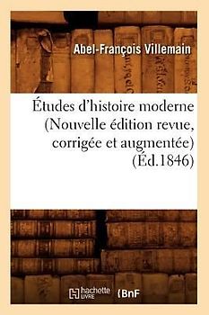 Études d'Histoire Moderne (Nouvelle Édition Revue, Corrigée Et Augmentée) (Éd.1846)