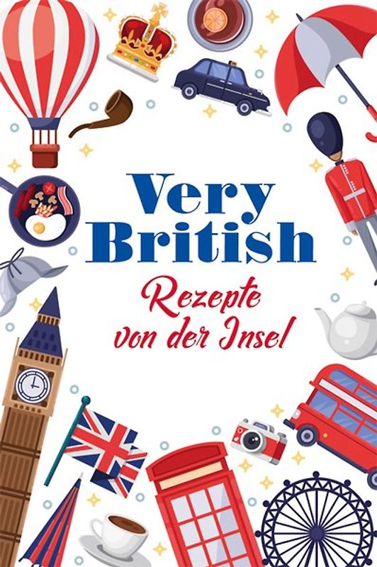 Very British - Rezepte von der Insel