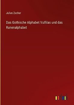 Das Gothische Alphabet Vulfilas und das Runenalphabet