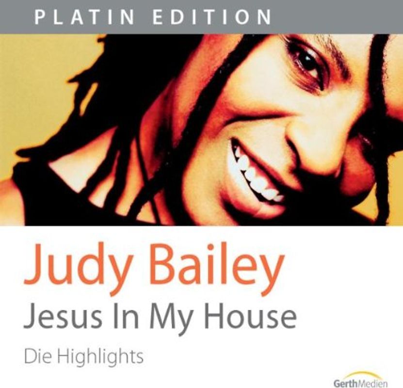 Judy Bailey - Jesus in my house: Die Highlights [Platin Edition]