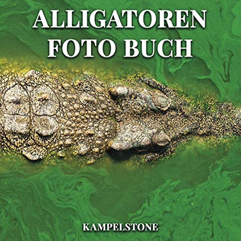 Alligatoren Foto Buch: 100 wunderschöne Bilder von Krokodilen und Alligatoren - Perfektes Geschenk- oder Kaffeetischbuch