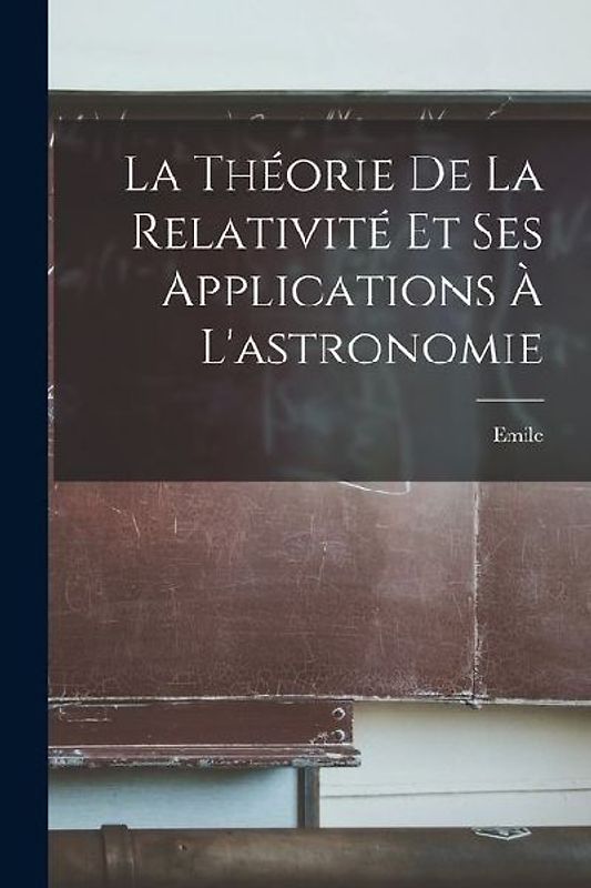 La théorie de la relativité et ses applications à l'astronomie