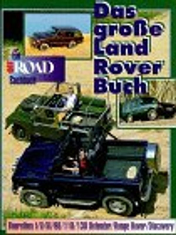Das grosse Landrover Buch. Ein Off Road Sachbuch Baureihen 1,2,3 Defender /Range Rover /Discovery